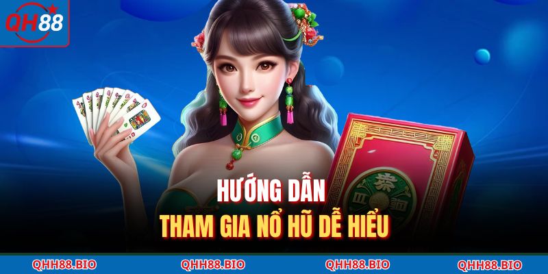 Hướng dẫn tham gia nổ hũ dễ hiểu