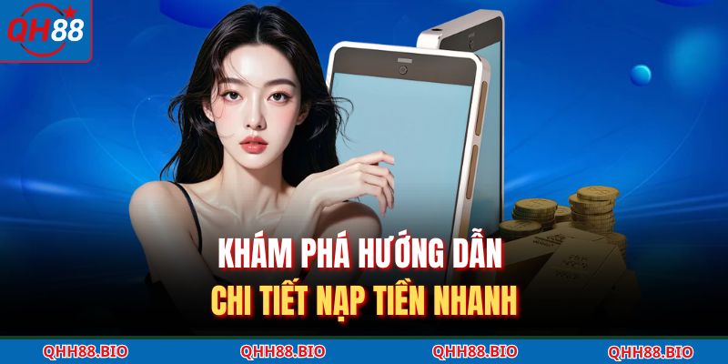 Khám phá hướng dẫn chi tiết nạp tiền nhanh