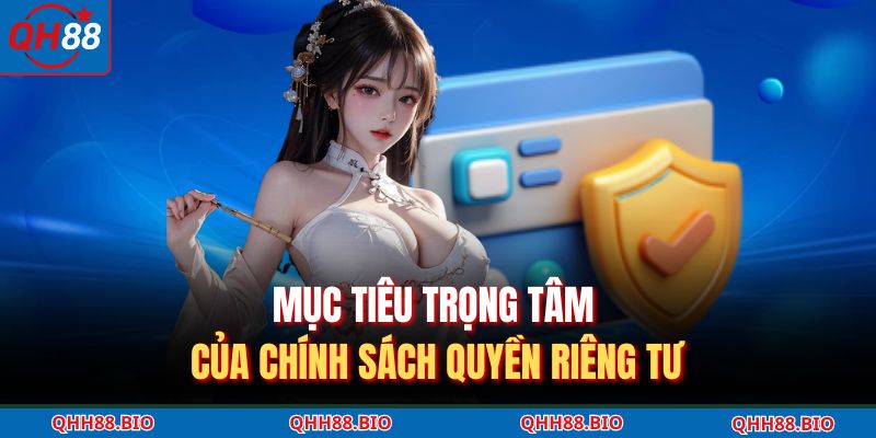 Mục tiêu trọng tâm của chính sách quyền riêng tư