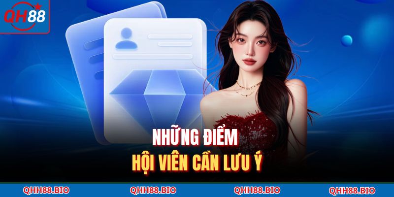 Những điểm hội viên cần lưu ý
