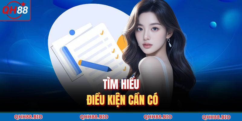 Tìm hiểu điều kiện cần có 
