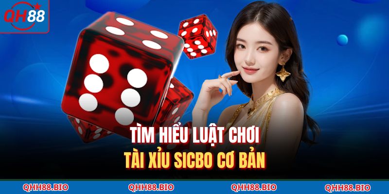 Tìm hiểu luật chơi tài xỉu Sicbo cơ bản