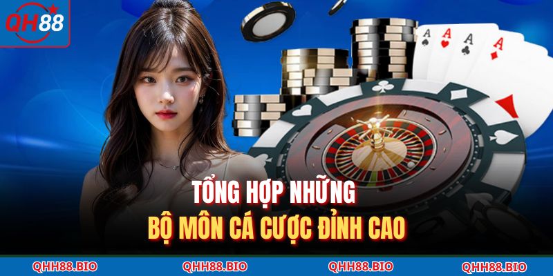 Tổng hợp những bộ môn cá cược đỉnh cao