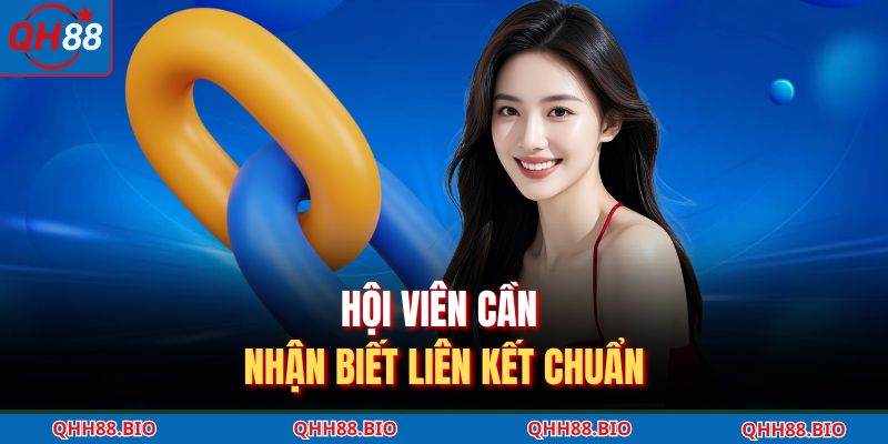 Hội viên cần nhận biết liên kết chuẩn
